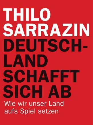 Germany Consigns Itself to Oblivion, by Thilo Sarrazin