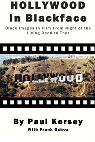 Hollywood in Blackface- Black Images in Film from Night of the Living Dead to Thor