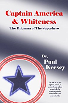 Captain America and Whiteness by Paul Kersey