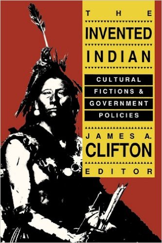 The Invented Indian James A. Clifton