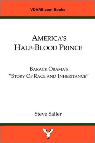 America's Half-Blood Prince Barack Obama's 'Story of Race and Inheritance' by Steve Sailer
