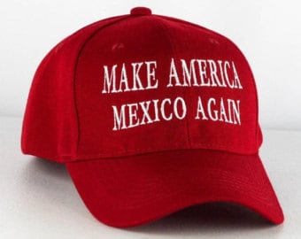 Make America Mexico Again Cap