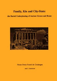 Family, Kin and City-State- the Racial Underpinning of Ancient Greece and Rome