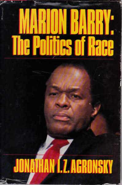 Marion Barry The Politics of Race by Jonathan Agronsky