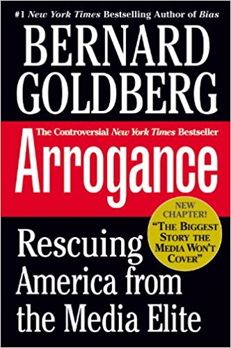 Bernard Goldberg, Arrogance: Rescuing America from the Media Elite