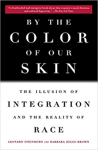 By the Color of our Skin- The Illusion of Integration and the Reality of Race, Leonard Steinhorn and Barbara Diggs-Brown