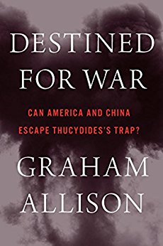 Destined for War- Can America and China Escape Thucydides’s Trap?