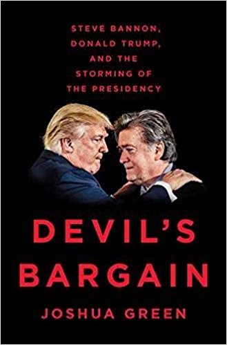 Devil’s Bargain- Steve Bannon, Donald Trump and the Storming of the Presidency by Joshua Green
