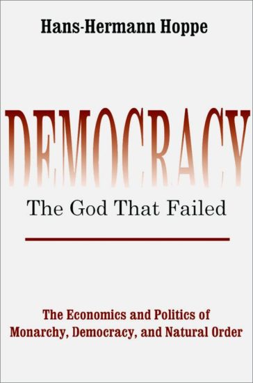 Hans-Hermann Hoppe, Democracy — The God that Failed
