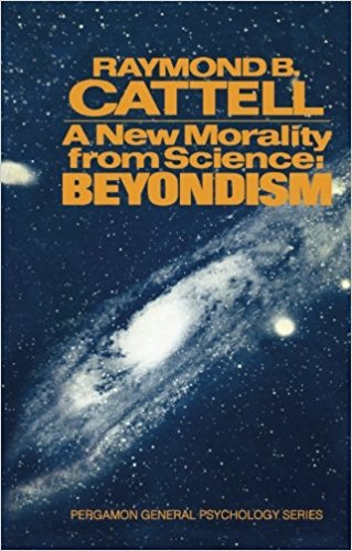 Raymond B. Cattell's A New Morality from Science- Beyondism