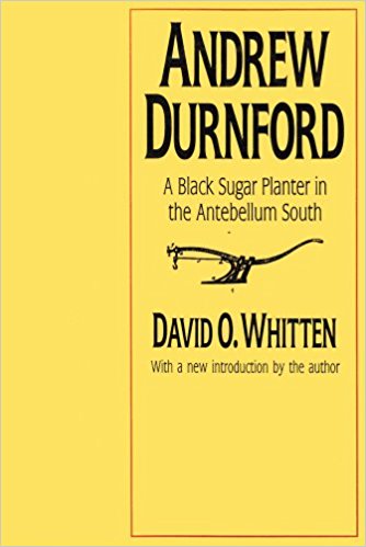 Andrew Durnford- A Black Sugar Planter in the Antebellum South, by David O. Whitten.
