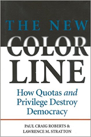 The New Color Line- How Quotas and Privilege Destroy Democracy, by Paul Craig Roberts and Lawrence Stratton