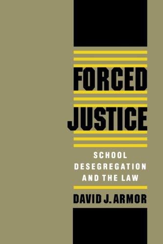 Forced Justice- School Desegregation and the Law, David Armor