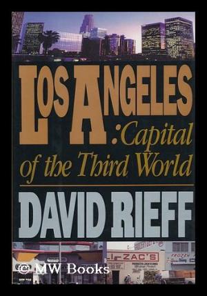 Los Angeles Capital of the Third World by David Rieff