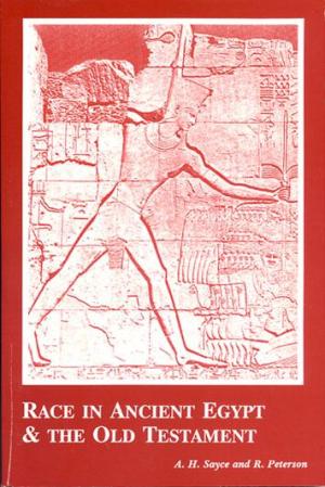 Race in Ancient Egypt & the Old Testament, by A.A. Sayce & R. Peterson