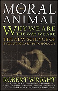 The Moral Animal- Evolutionary Psychology and Everyday Life, Robert Wright