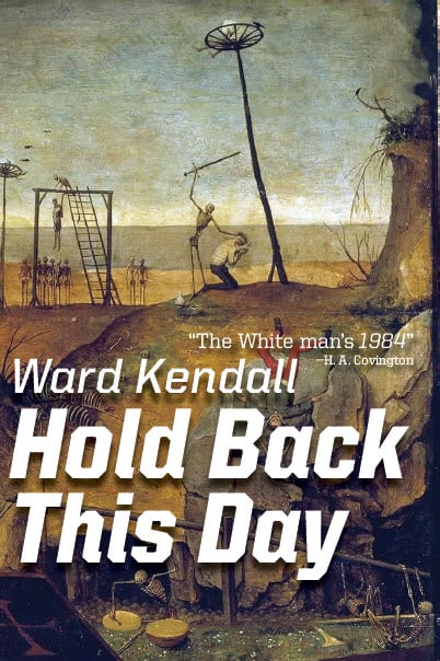 Hold Back This Day by Ward Kendall