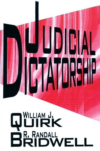 Judicial Dictatorship by William J. Quirk and R. Randall Bridwell
