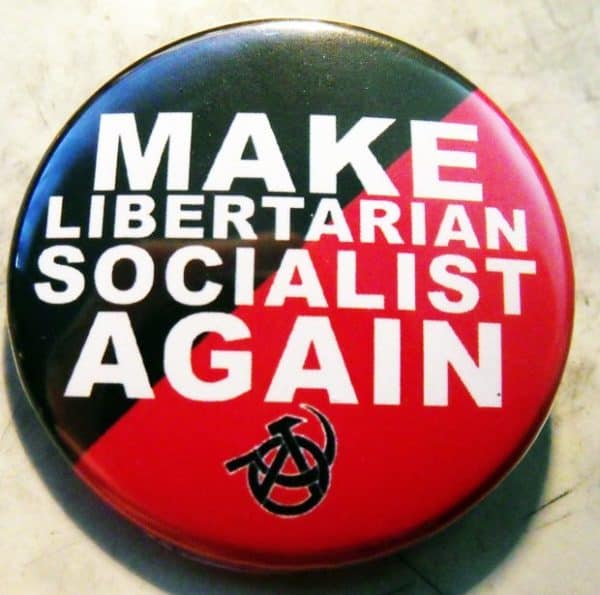 MAKE LIBERTARIAN SOCIALIST AGAIN