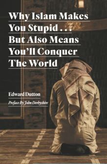 Why Islam Makes You Stupid . . . But Also Means You'll Conquer the World
