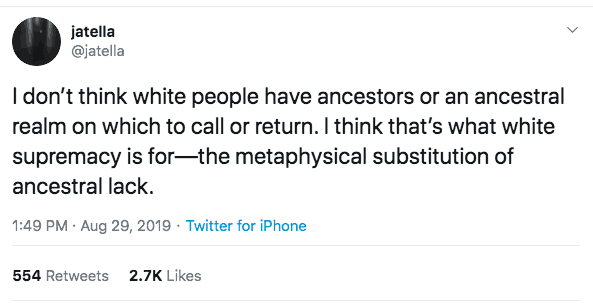 I don’t think white people have ancestors