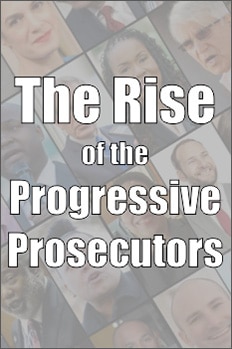 The Rise of the Progressive Prosecutors